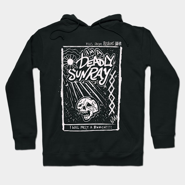 I’m a deadly Sunray t shirt Hoodie by KO-of-the-self